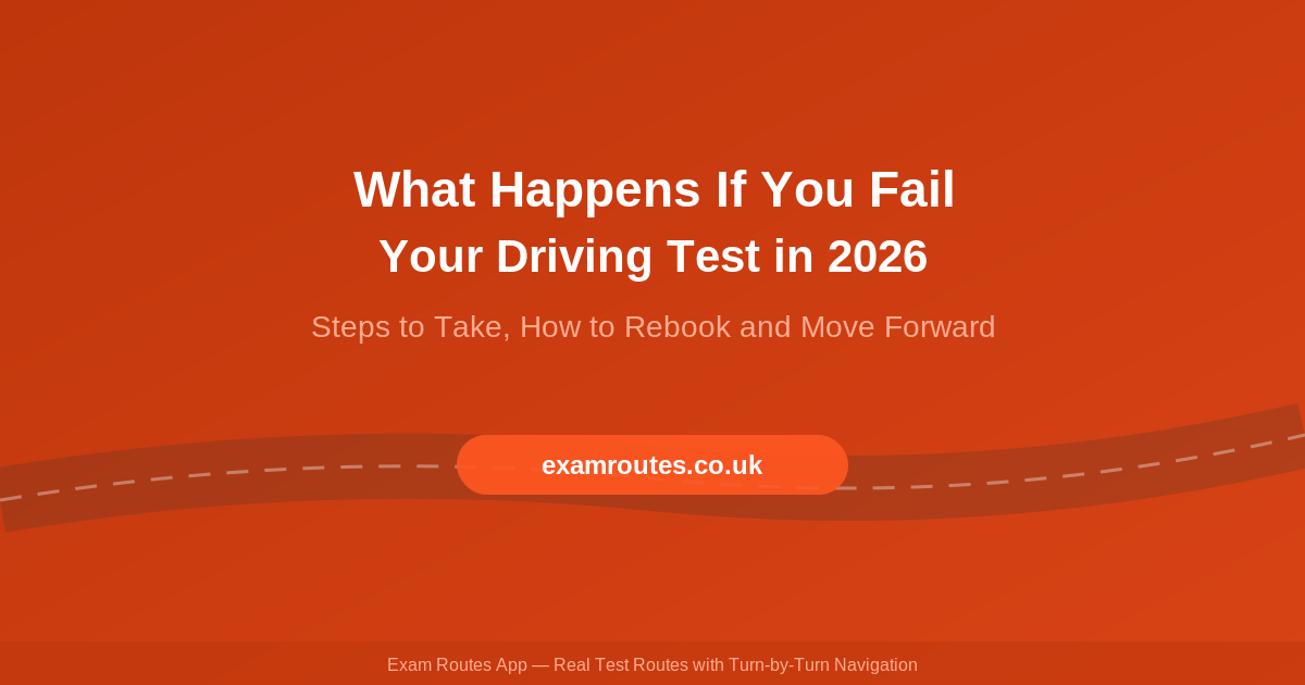 What Happens If You Fail Your Driving Test? Steps to Take and How to Rebook in 2026