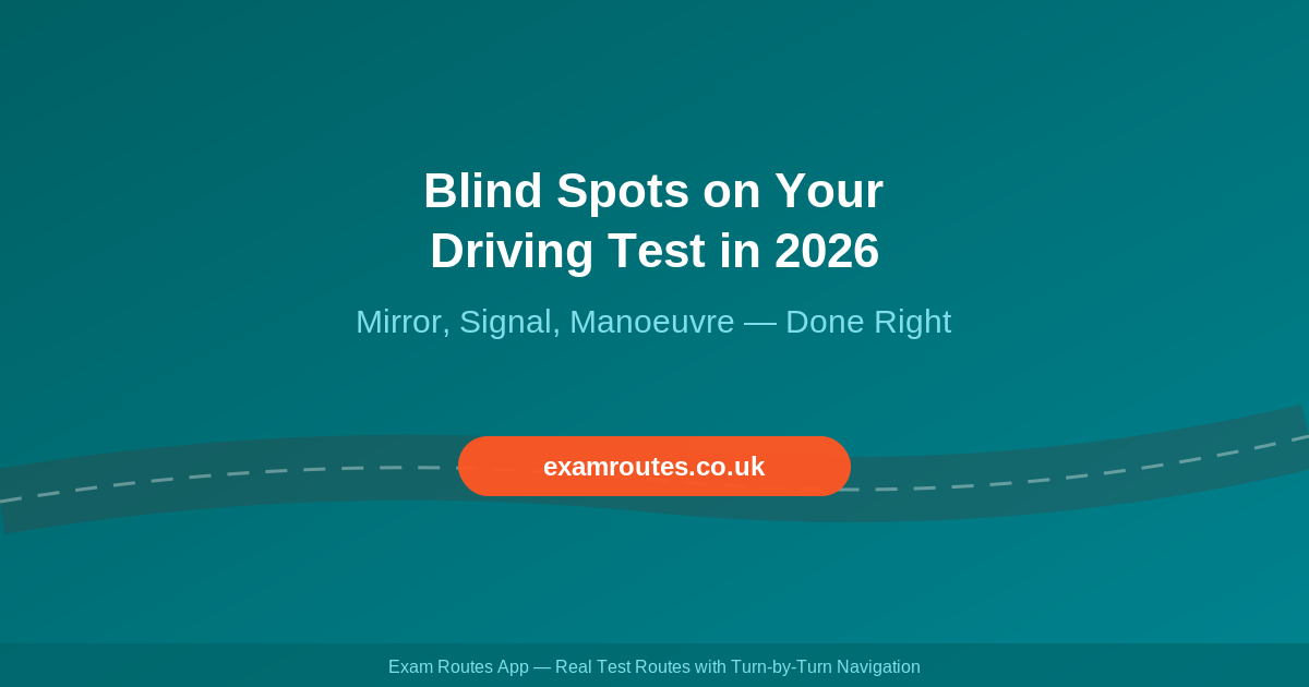Blind Spots on Your Driving Test in 2026: How to Check Properly Every Time