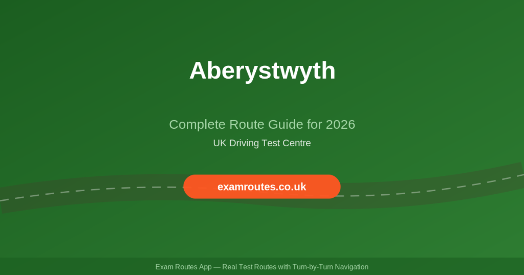 Aberystwyth Driving Test 2026: The Complete Route Guide to Passing - Exam Routes