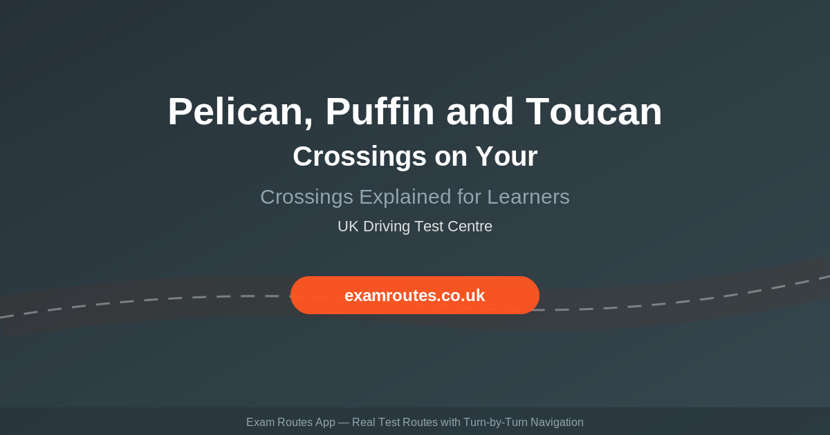 Pelican, Puffin and Toucan Crossings on Your Driving Test in 2026: The Complete Guide