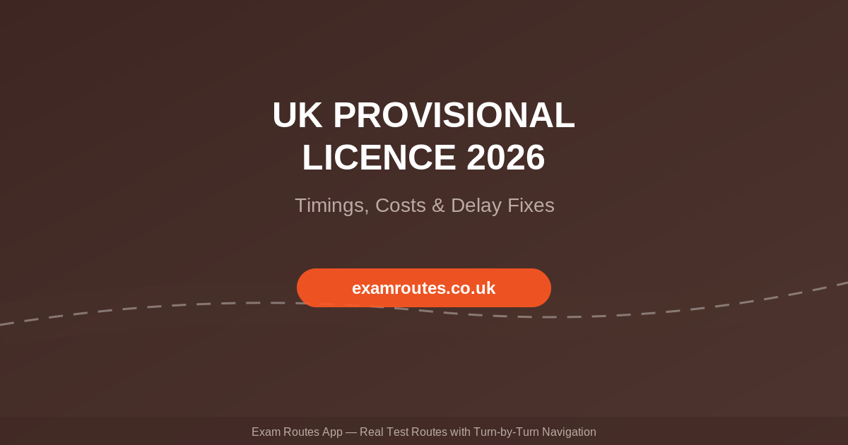 UK Provisional Driving Licence 2026: How Long It Takes, What It Costs and What to Do If Yours Is Late