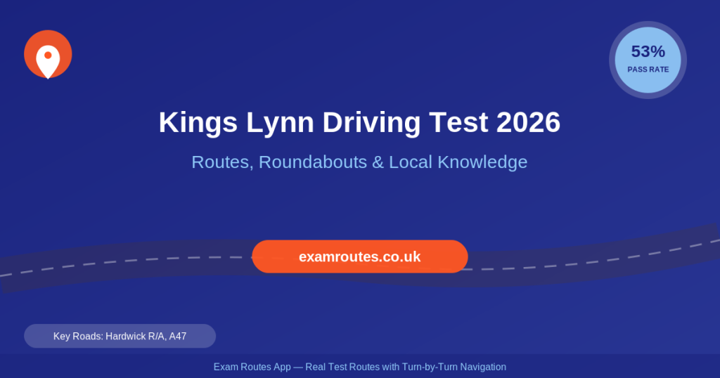 Kings Lynn Driving Test 2026: Routes, Tricky Spots & How to Pass at Rollesby Road