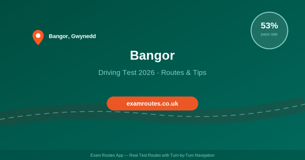 Bangor Driving Test 2026: Pass Rates Revealed – Plus the Routes You Need to Know