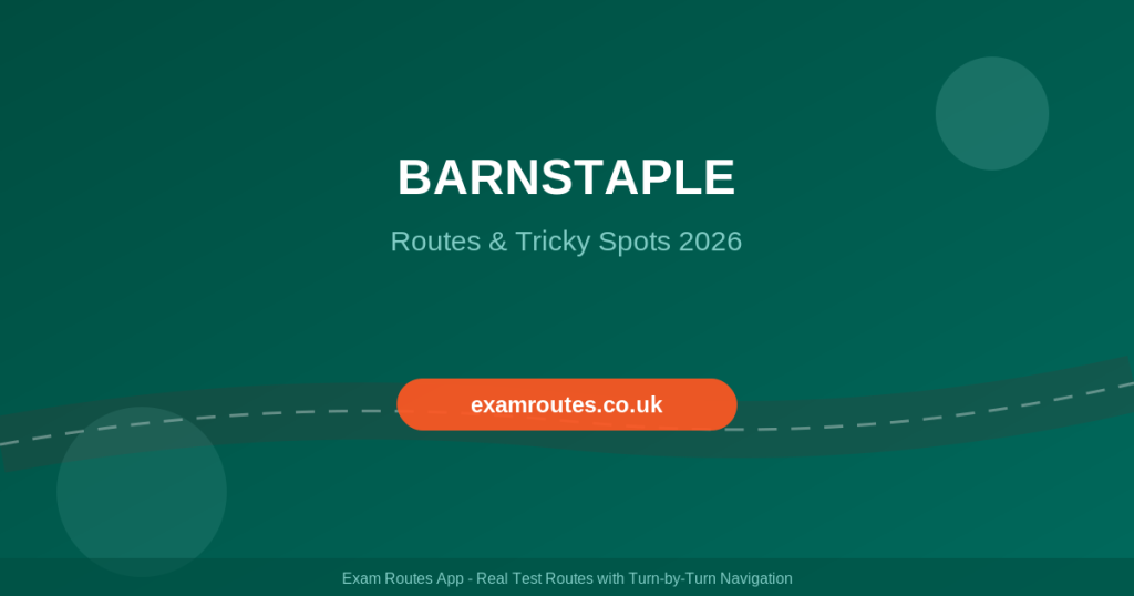 Barnstaple Driving Test 2026: Routes, Tricky Spots & How to Pass