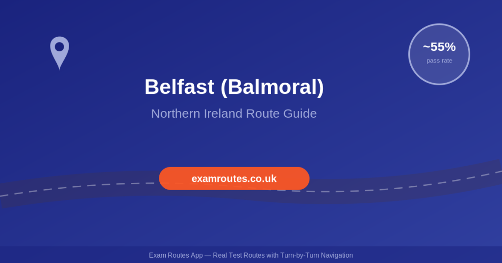 Belfast (Balmoral) Driving Test 2026: Routes, Tricky Spots & How to Pass