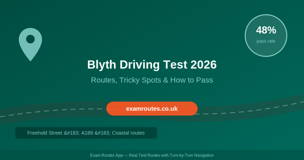 Blyth Driving Test 2026: Routes, Tricky Spots & How to Pass