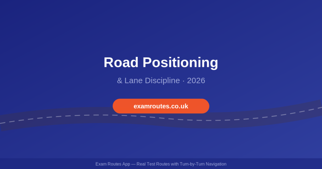 Road Positioning and Lane Discipline on Your Driving Test in 2026