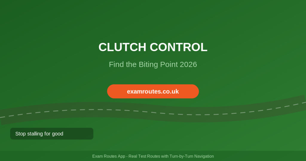 Clutch Control on Your Driving Test in 2026: How to Find the Biting Point and Stop Stalling