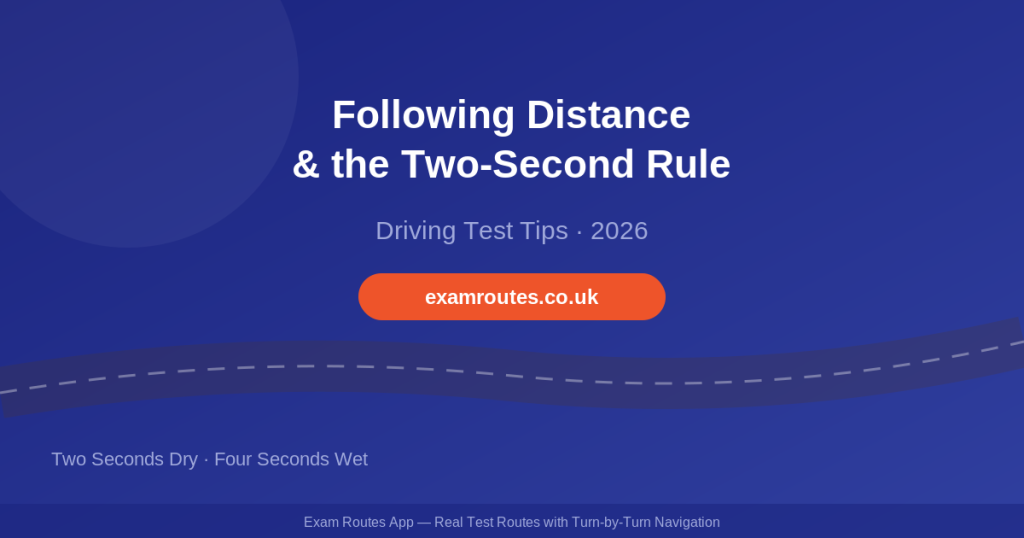 Following distance and the two-second rule on the UK driving test 2026