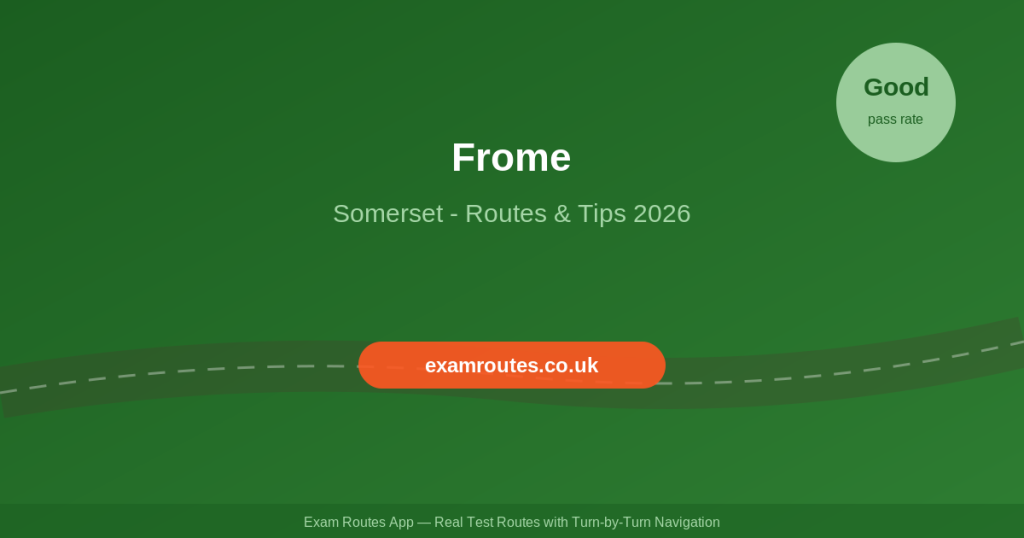 Frome Driving Test 2026: Tricky Spots, Route Maps & How to Prepare
