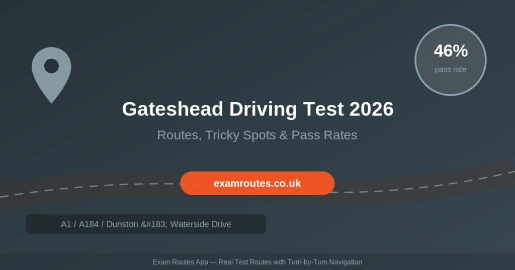 Gateshead Driving Test 2026: Tricky Spots, Route Maps & How to Prepare