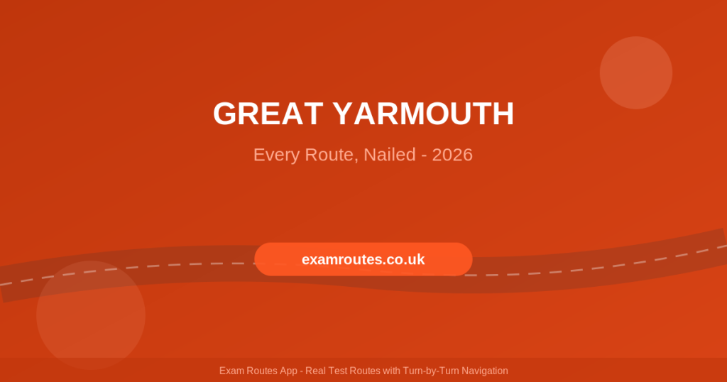 Great Yarmouth Driving Test 2026: Every Route and How to Nail Them