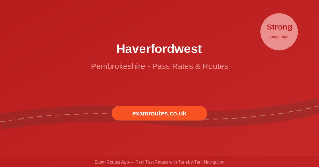 Haverfordwest Driving Test 2026: Pass Rates Revealed - Plus the Routes You Need to Know