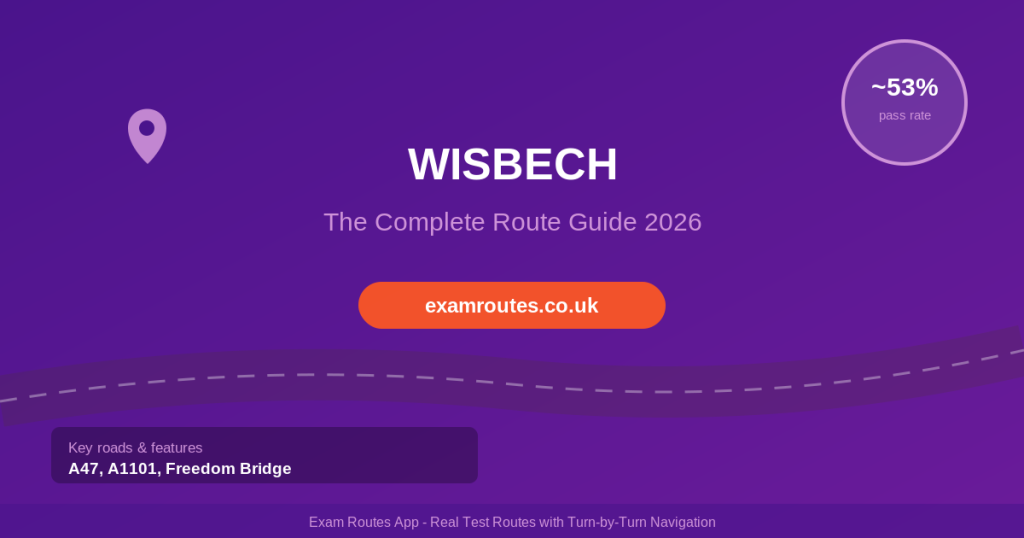 Wisbech driving test centre routes and tips 2026