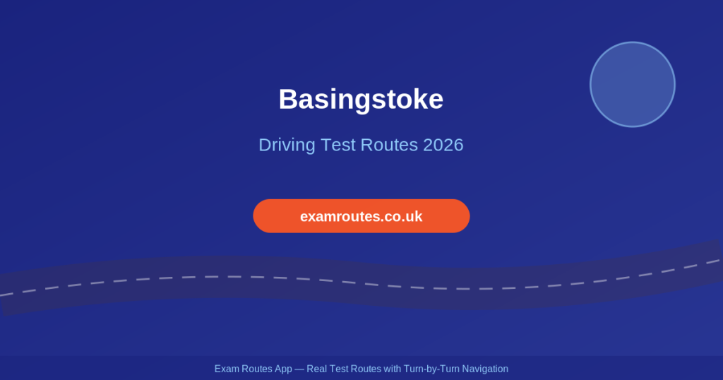 Basingstoke Driving Test 2026: Tricky Spots, Route Maps & How to Prepare