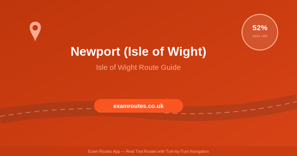 Newport (Isle of Wight) Driving Test 2026: Every Route and How to Nail Them