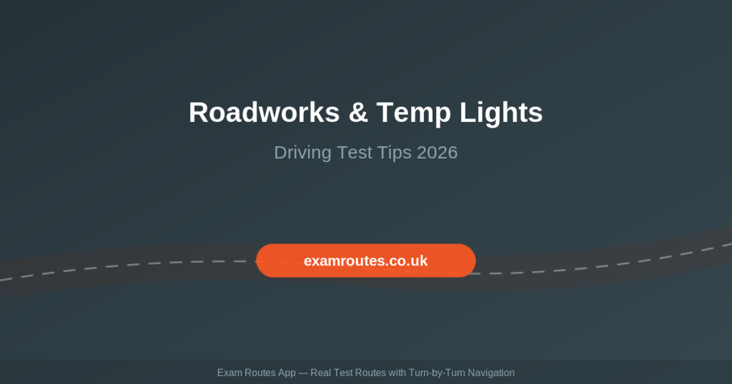How to Handle Roadworks and Temporary Traffic Lights on Your Driving Test in 2026
