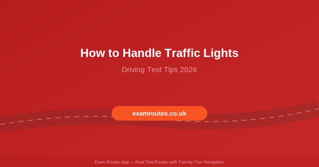 How to Handle Traffic Lights on Your Driving Test in 2026