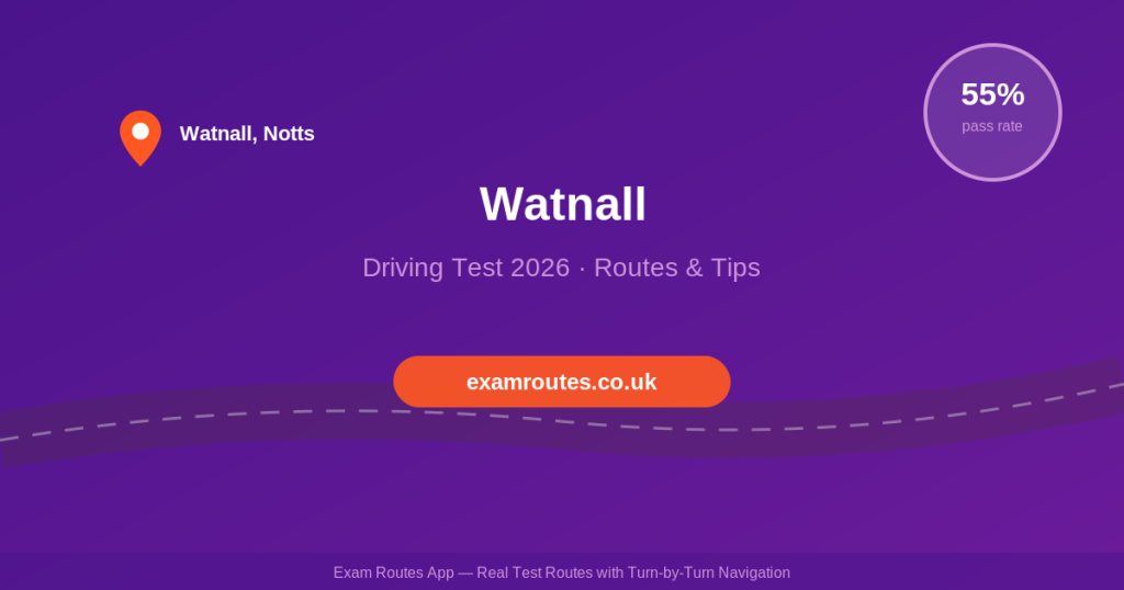 Watnall Driving Test 2026: Routes, Tricky Spots & How to Pass