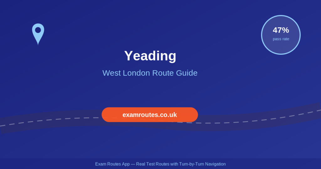 Yeading Driving Test 2026: Tricky Spots, Route Maps & How to Prepare