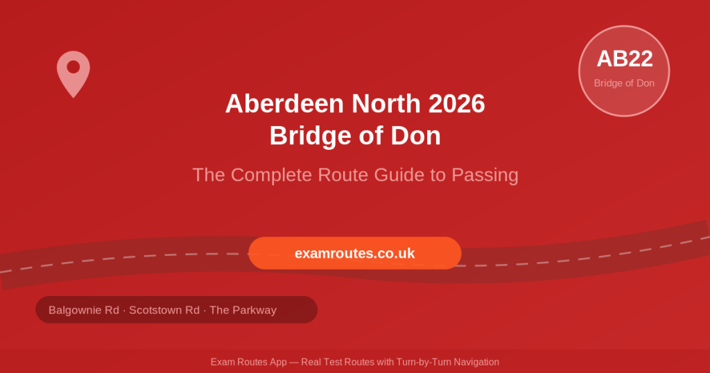Aberdeen North 2026: The Complete Route Guide to Passing Your Driving Test at Bridge of Don