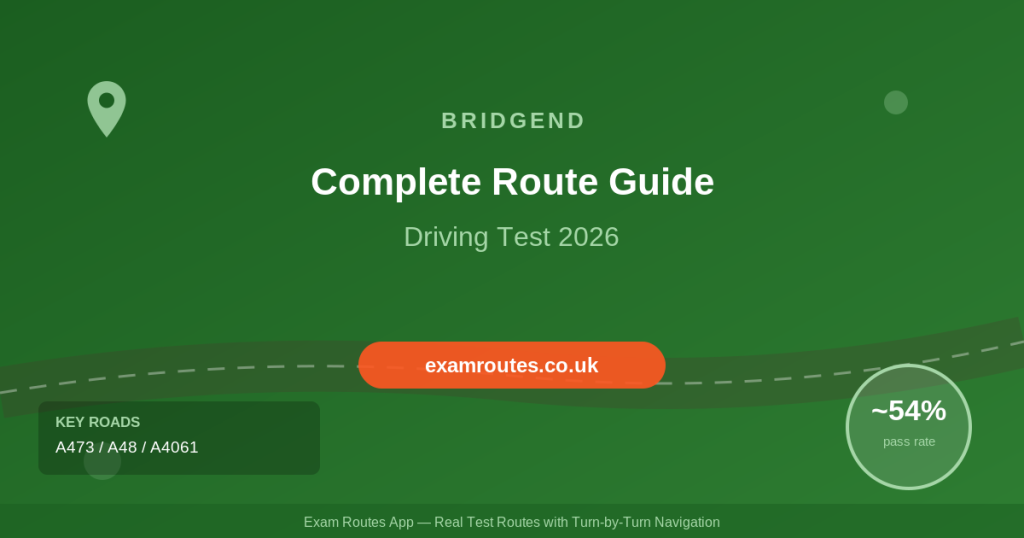 Bridgend 2026: The Complete Route Guide to Passing Your Driving Test