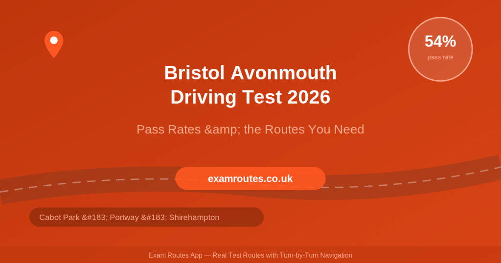 Bristol (Avonmouth) Driving Test 2026: Pass Rates Revealed – Plus the Routes You Need to Know | Exam Routes