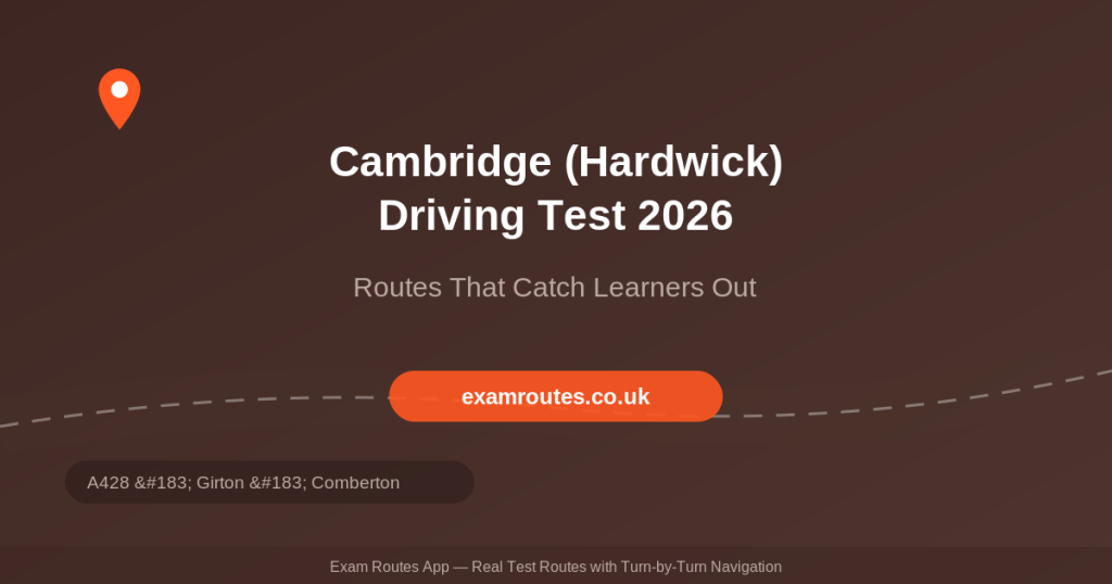 The Insider Guide to Cambridge (Hardwick) Test Centre: Routes That Catch Learners Out in 2026 | Exam Routes