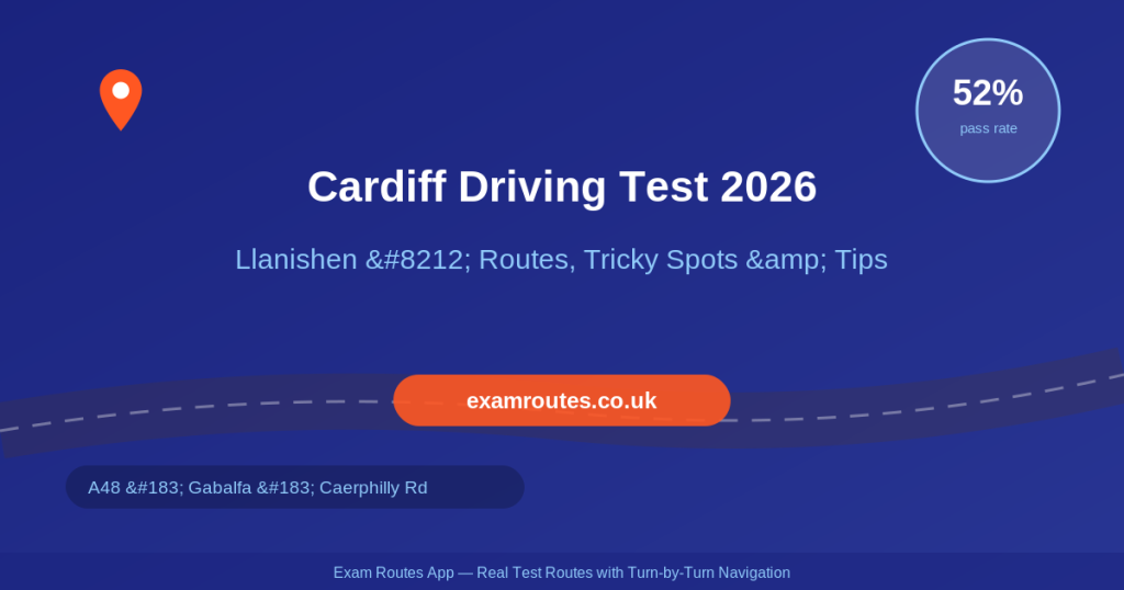 Cardiff Driving Test 2026: Tricky Spots, Route Maps & How to Prepare at Llanishen | Exam Routes