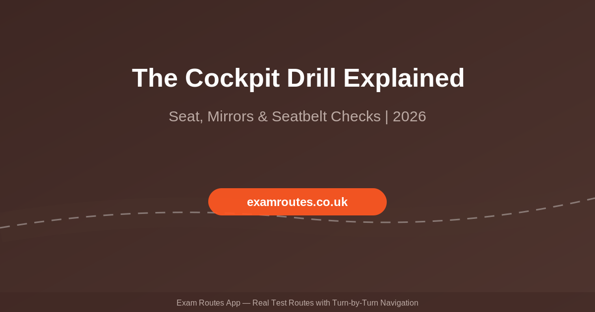 The Cockpit Drill on Your Driving Test in 2026: Seat, Mirrors and Seatbelt Checks Explained