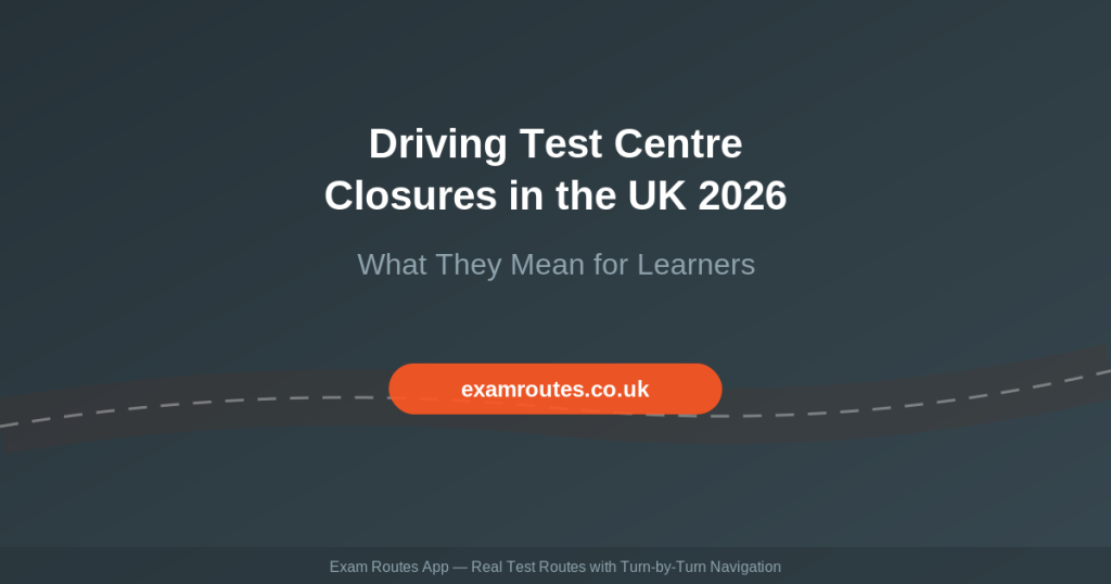 Driving Test Centre Closures in the UK 2026: What They Mean for Learners - Exam Routes