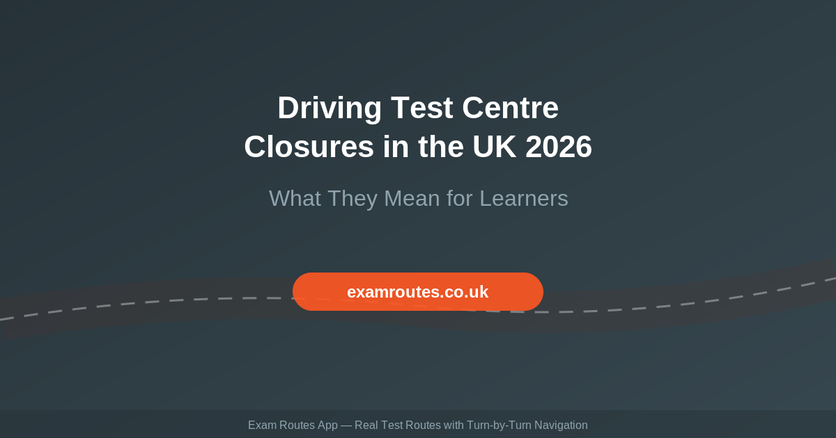 Driving Test Centre Closures in the UK 2026: What They Mean for Learners
