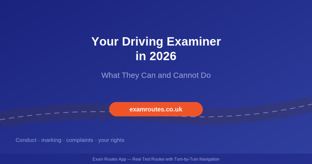 What Your Driving Test Examiner Can and Cannot Do in 2026: Conduct, Rules and Your Rights