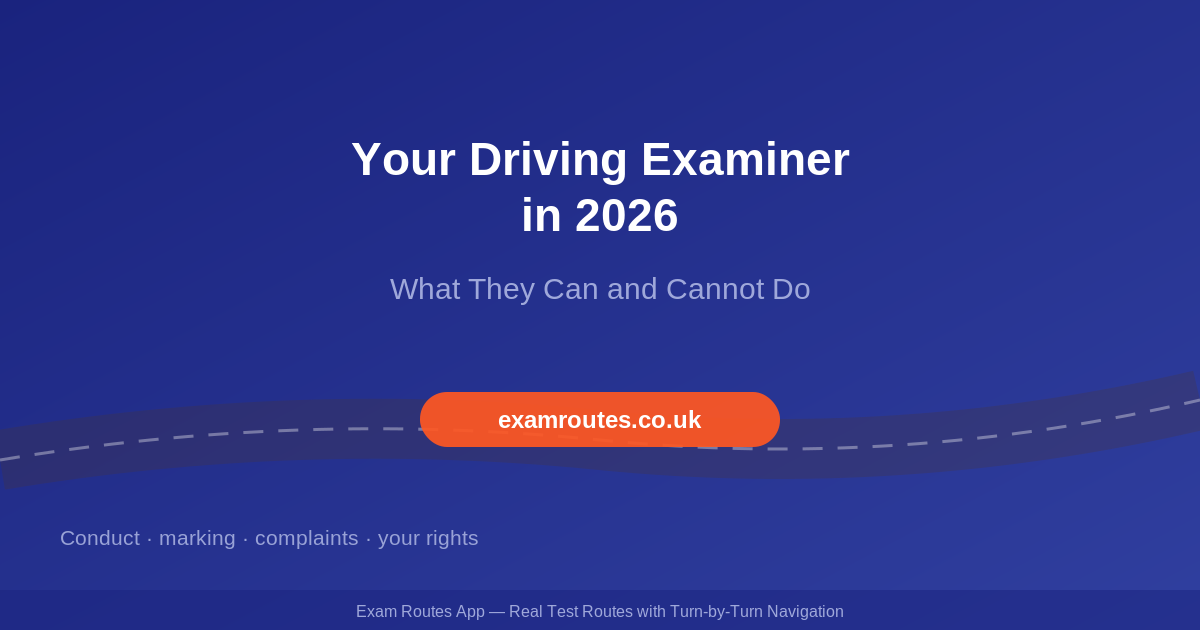 What Your Driving Test Examiner Can and Cannot Do in 2026: Conduct, Rules and Your Rights