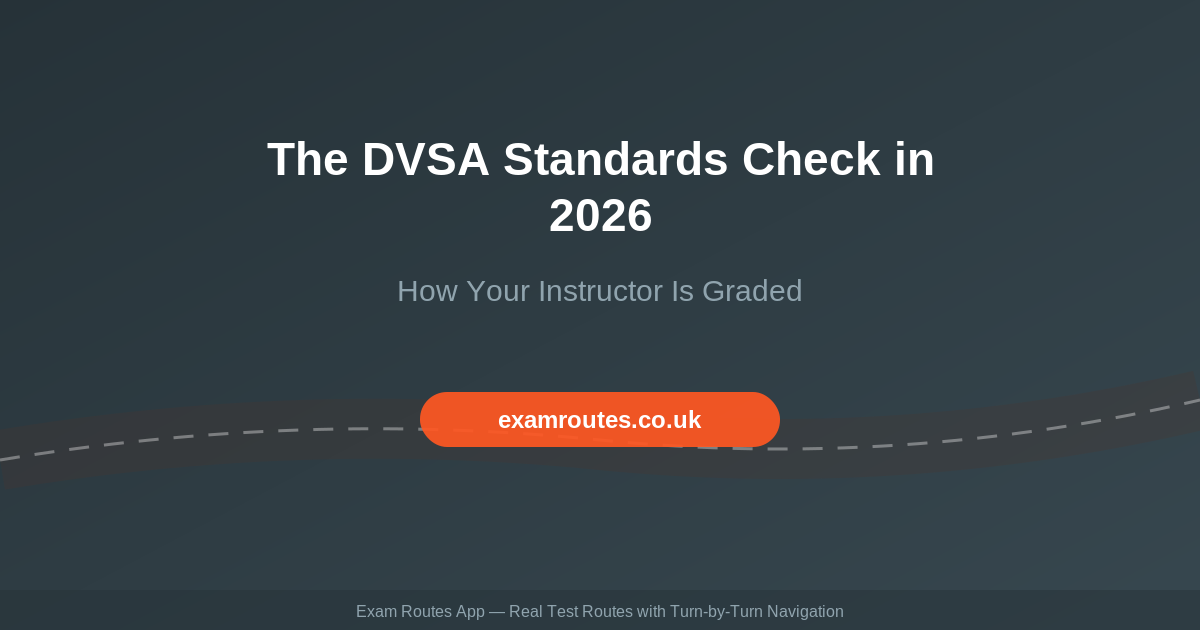 The DVSA Standards Check in 2026: What It Is and Why It Affects Your Driving Lessons