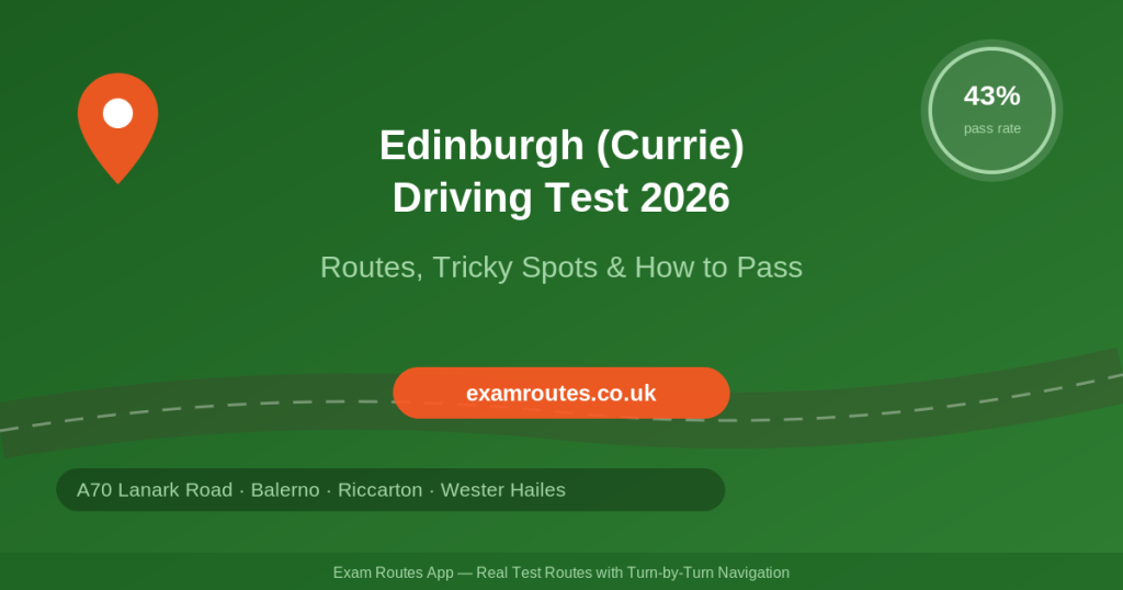 Edinburgh (Currie) Driving Test 2026: Routes, Tricky Spots & How to Pass - Exam Routes