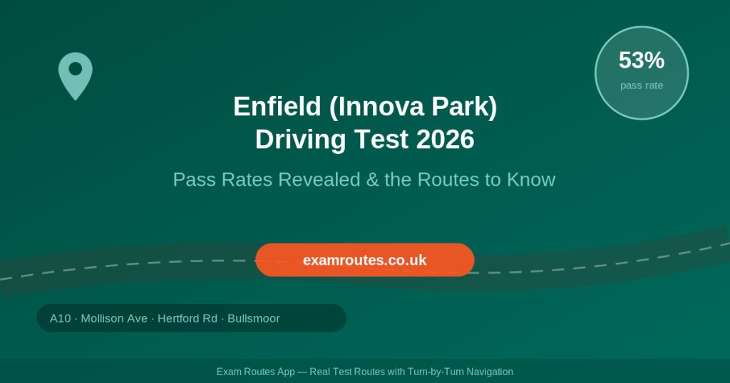 Enfield (Innova Business Park) Driving Test 2026: Pass Rates Revealed – Plus the Routes You Need to Know