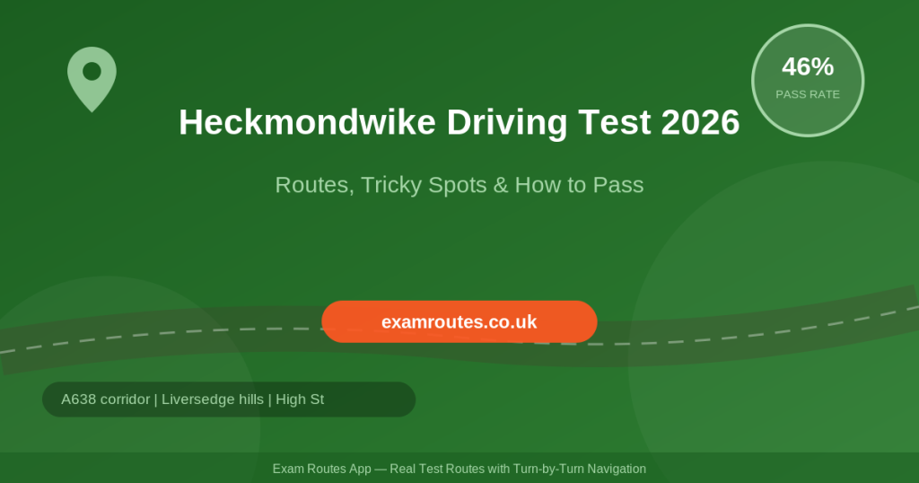 Heckmondwike Driving Test 2026: Routes, Tricky Spots & How to Pass