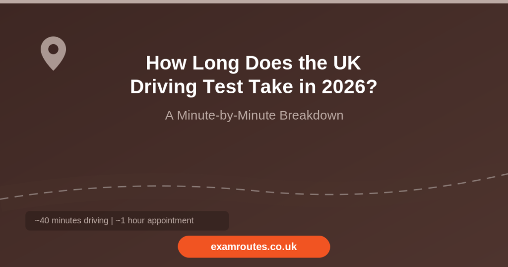 How Long Does the UK Driving Test Take in 2026? A Minute-by-Minute Breakdown