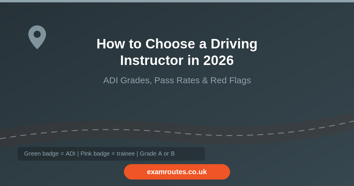 How to Choose a Driving Instructor in 2026: ADI Grades, Pass Rates and Red Flags