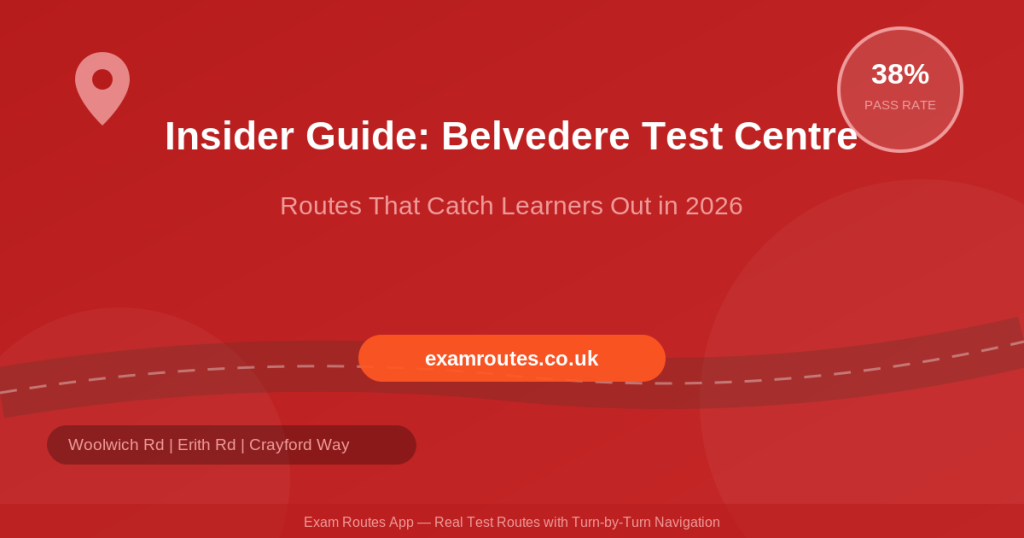 The Insider Guide to Belvedere Test Centre: Routes That Catch Learners Out in 2026