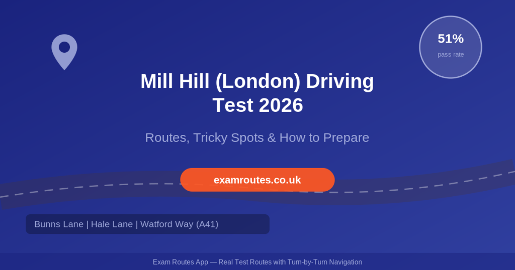 Mill Hill (London) Driving Test 2026: Tricky Spots, Route Maps & How to Prepare