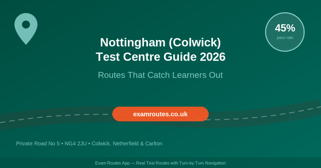 The Insider Guide to Nottingham (Colwick) Test Centre: Routes That Catch Learners Out in 2026
