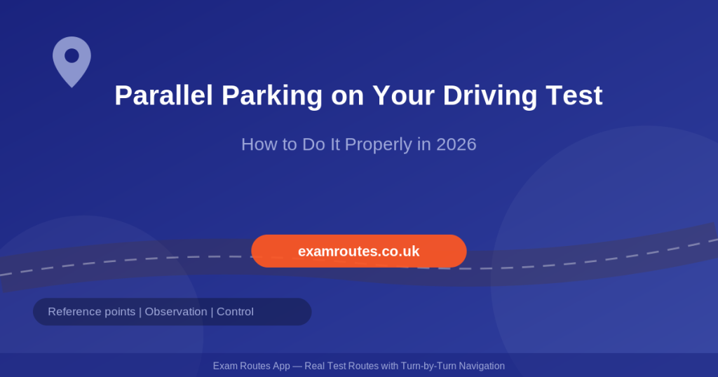 Parallel Parking on Your Driving Test in 2026: How to Do It and Why It Still Catches Learners Out
