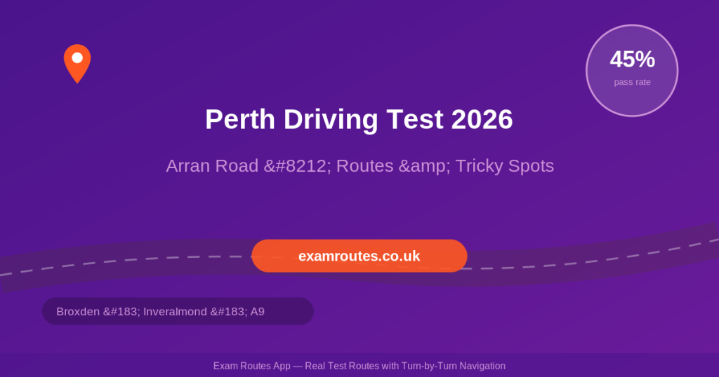Perth Driving Test 2026: Routes, Tricky Spots & How to Pass at Arran Road | Exam Routes