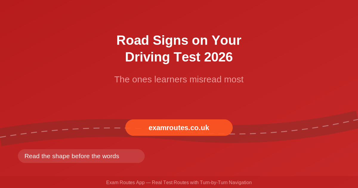 Road Signs on Your Driving Test in 2026: The Ones Learners Misread Most