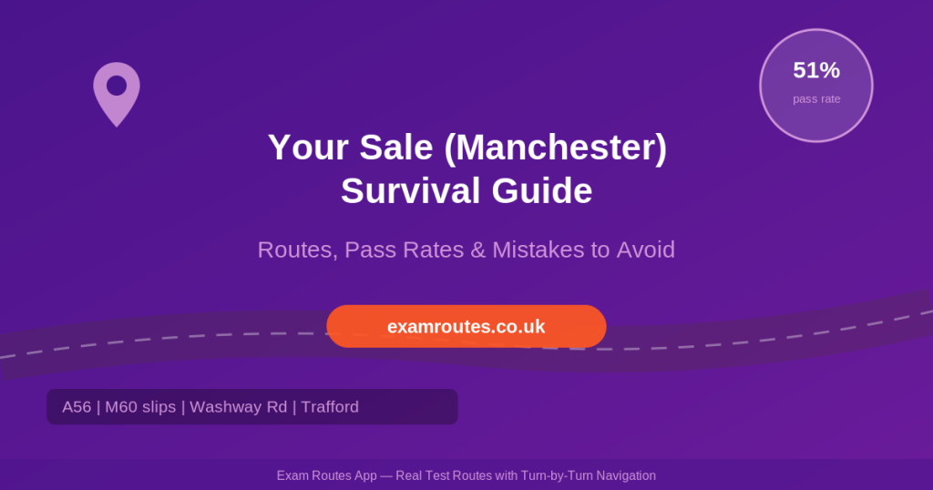 Your Sale (Manchester) Driving Test Survival Guide 2026 (Routes, Pass Rates & Mistakes to Avoid)
