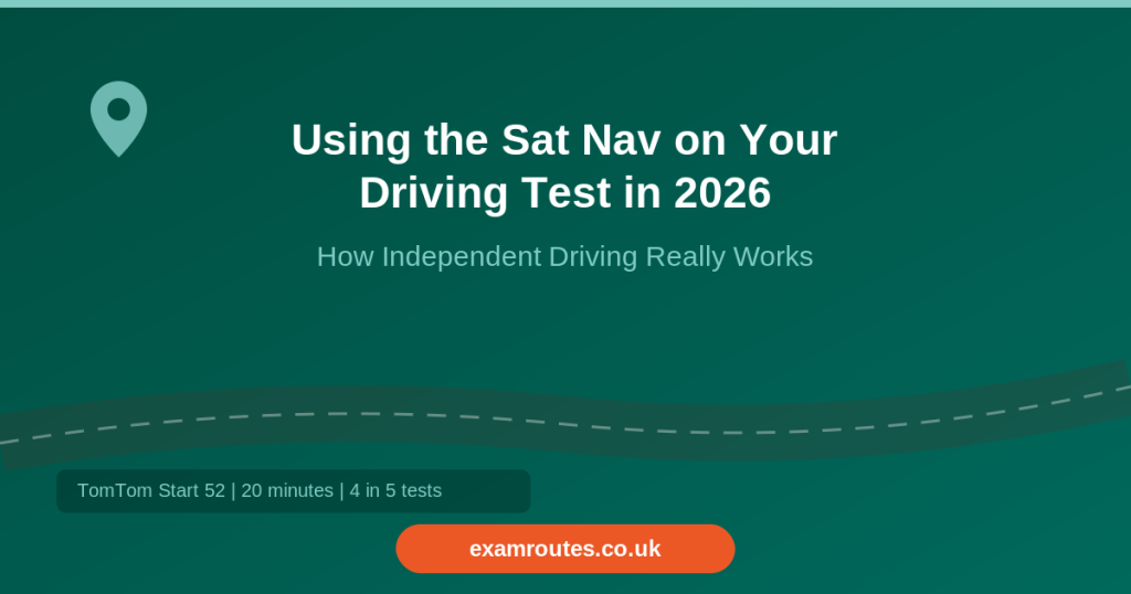 Using the Sat Nav on Your Driving Test in 2026: How Independent Driving Really Works