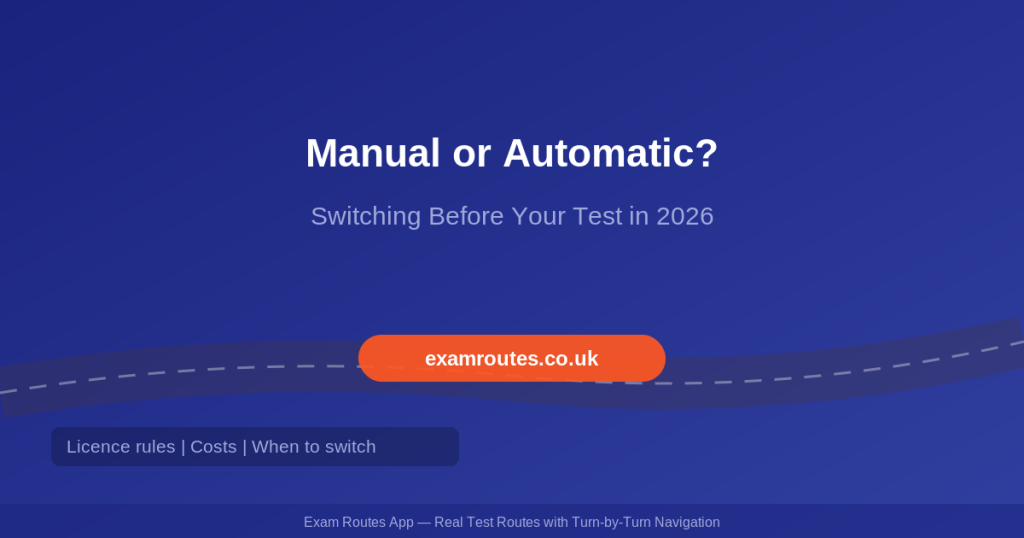Switching from manual to automatic before your driving test 2026