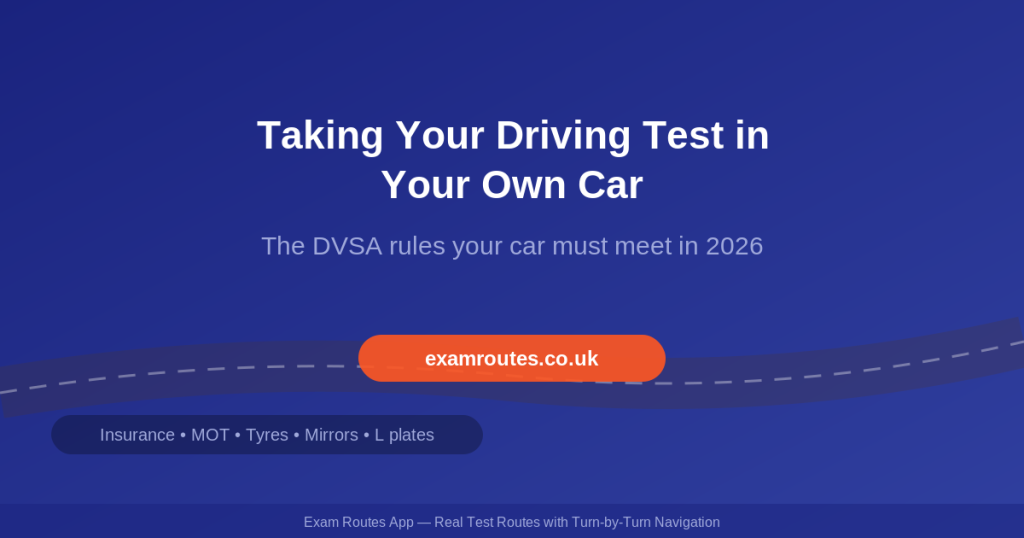 Taking Your Driving Test in Your Own Car in 2026: The DVSA Rules Your Car Must Meet